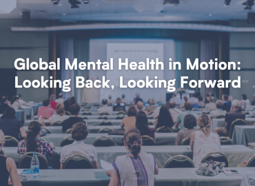 Global Mental Health in Motion: Looking Back, Looking Forward