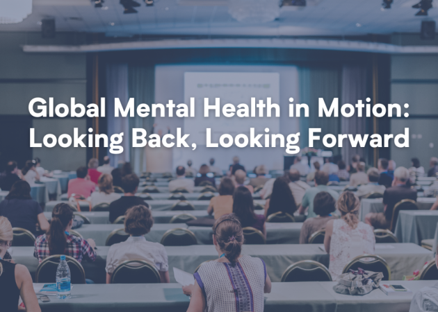 Global Mental Health in Motion: Looking Back, Looking Forward